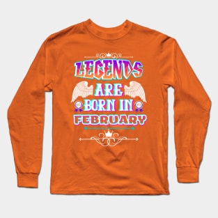 Legends Are Born in February Long Sleeve T-Shirt